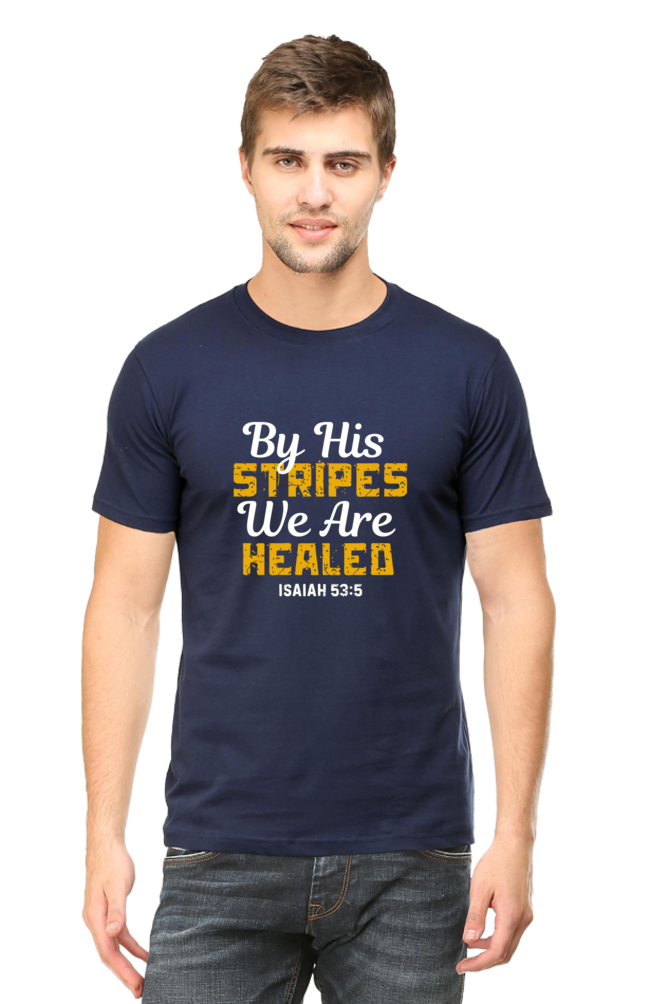 By His Stripes, You Are Healed : Christian Faith Inspirational Men Round Neck, Short-Sleeve Tee